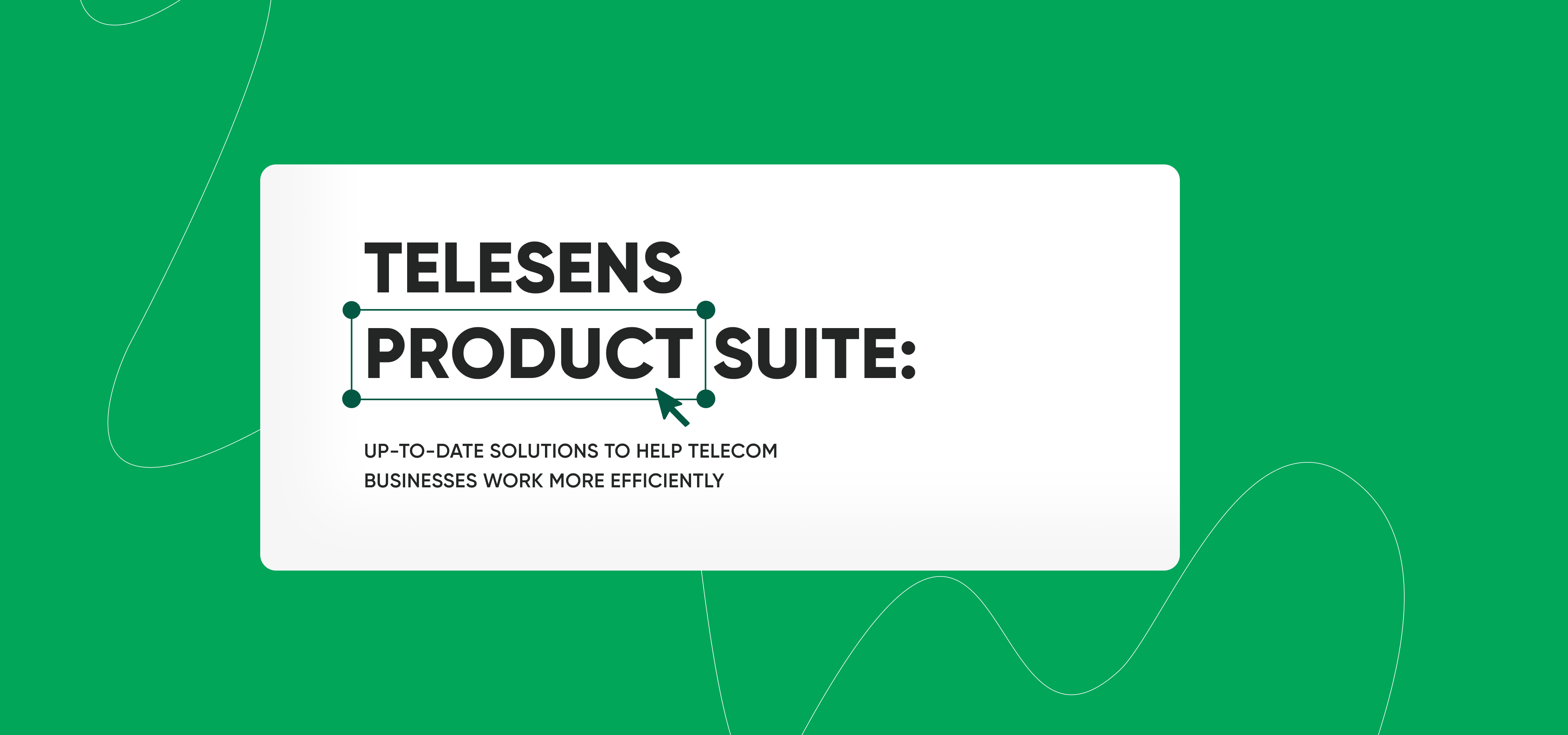 Telesens-Product-Suite-up-to-date-solutions-to-help-telecom-businesses-work-more-efficiently.png